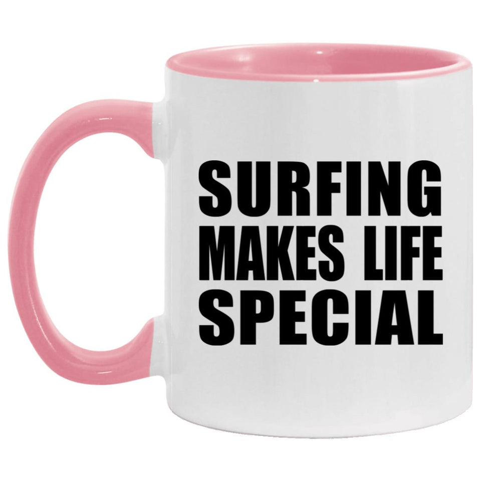 Surfing Makes Life Special - 11oz Accent Mug Pink