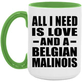All I Need Is Love And A Belgian Malinois - 15oz Accent Mug Green