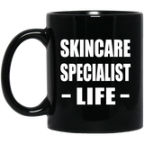 Skincare Specialist Life - 11oz Coffee Mug Black