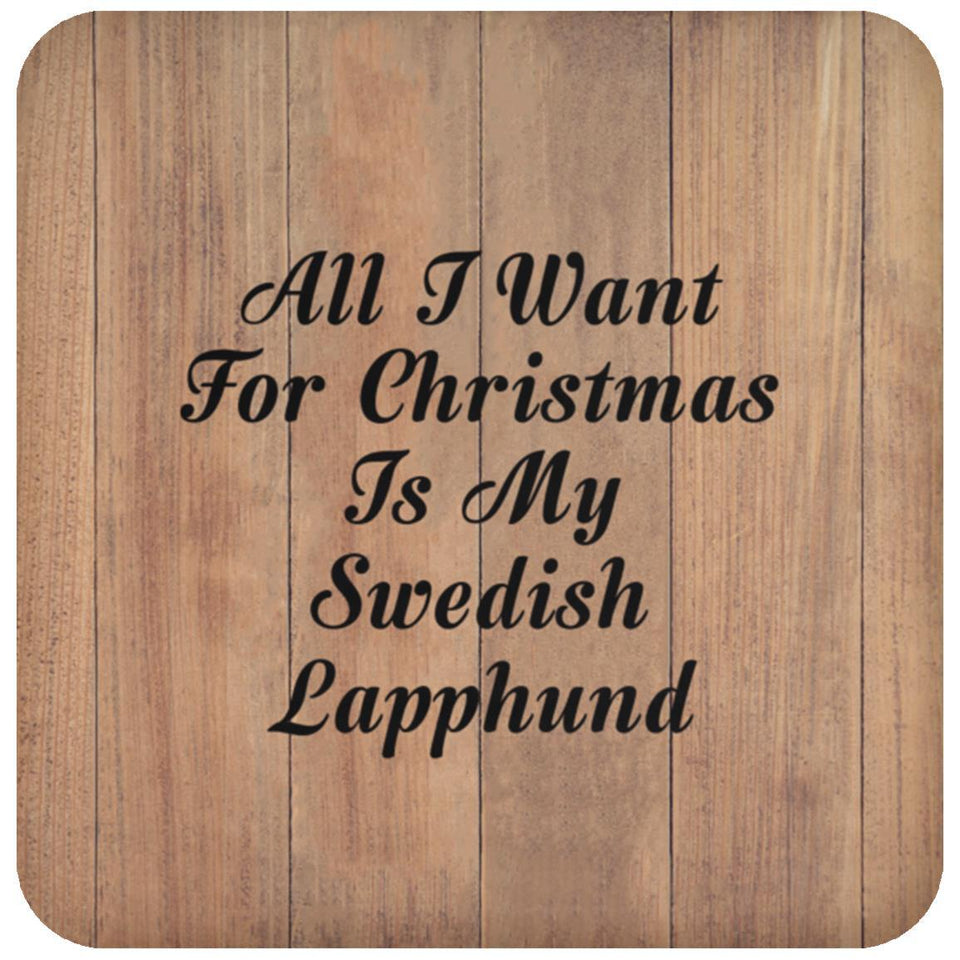 All I Want For Christmas Is My Swedish Lapphund - Drink Coaster C