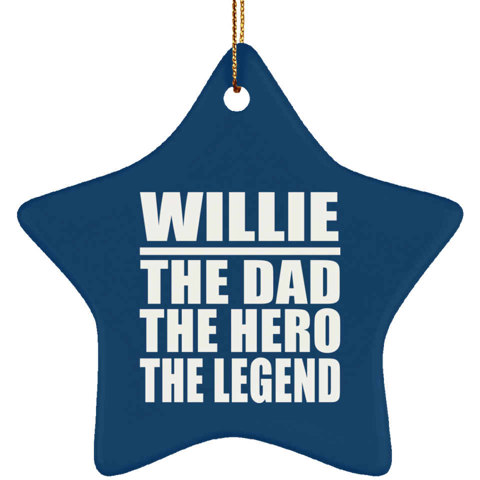 Willie The Dad The Hero The Legend - Star Ornament