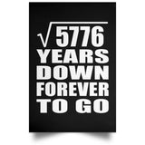 76th Anniversary Square Root of 5776 Years Down Forever To Go - Poster Portrait