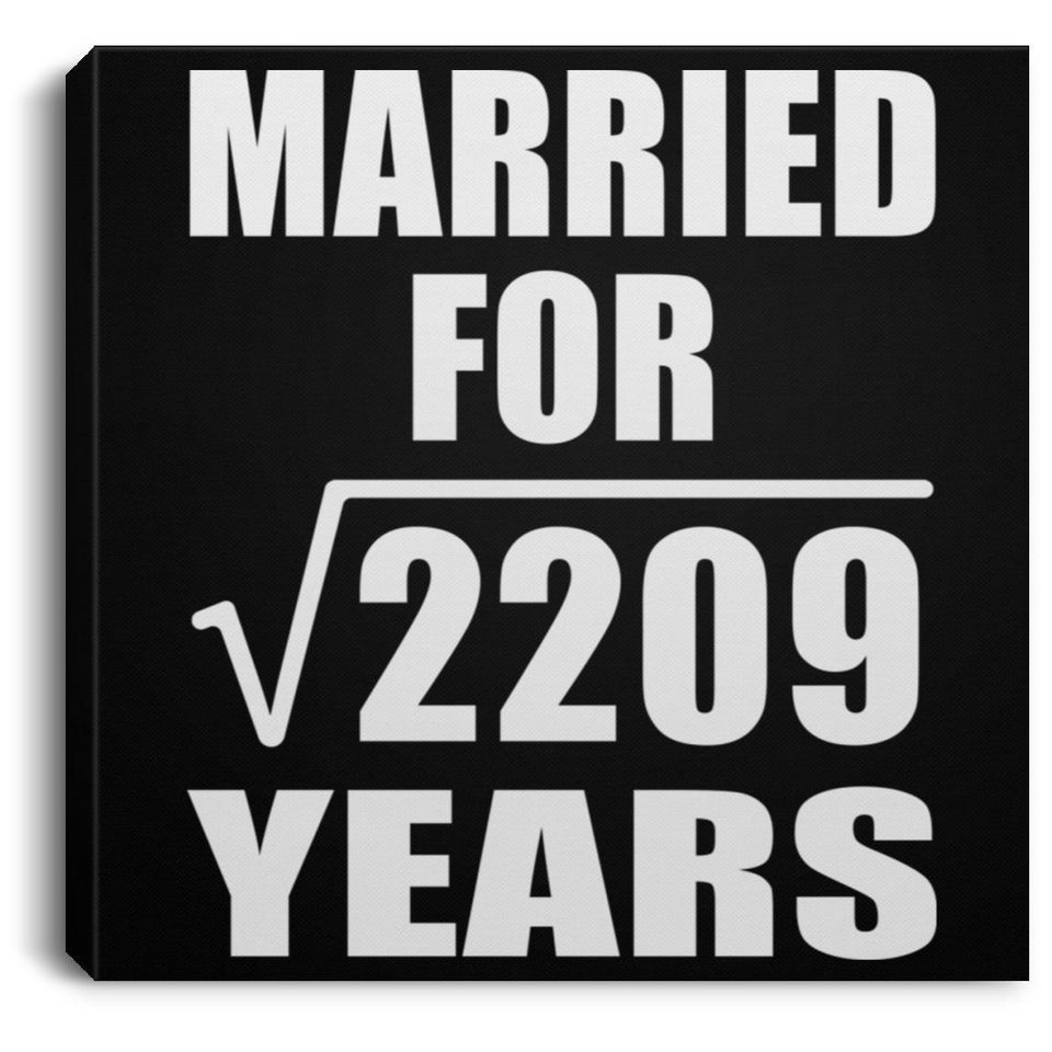 47th Anniversary Married For Square Root of 2209 Years - Canvas Square