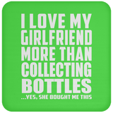 I Love My Girlfriend More Than Collecting Bottles - Drink Coaster