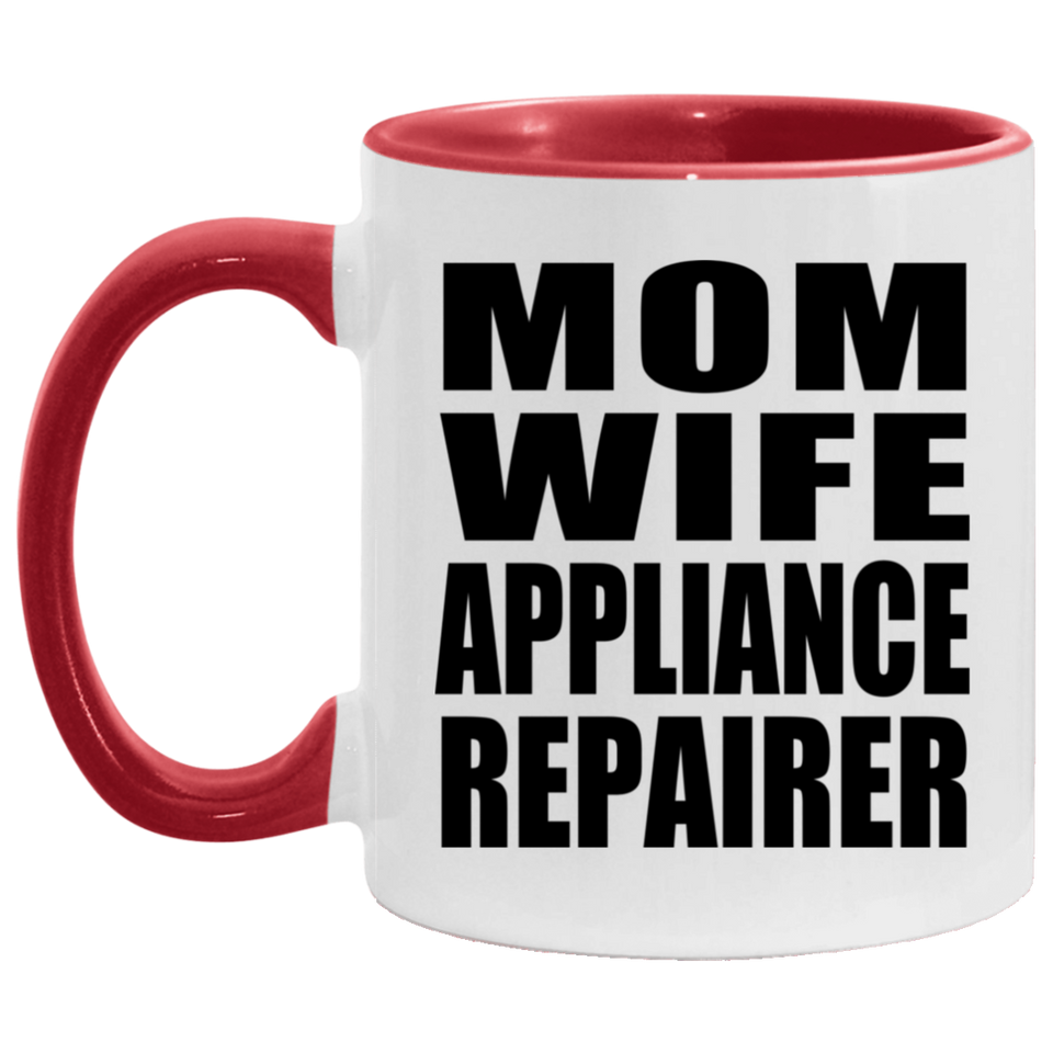 Mom Wife Appliance Repairer - 11oz Accent Mug Red