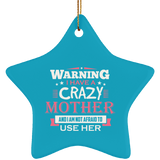 Warning I Have A Crazy Mother & I Am Not Afraid To Use Her - Star Ornament