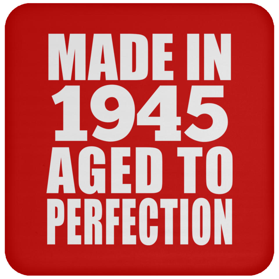 79th Birthday Made In 1945 Aged to Perfection - Drink Coaster
