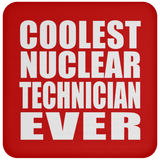 Coolest Nuclear Technician Ever - Drink Coaster