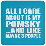 All I Care About Is My Pomsky - Drink Coaster