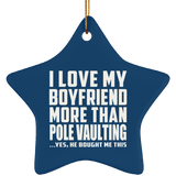 I Love My Boyfriend More Than Pole Vaulting - Star Ornament