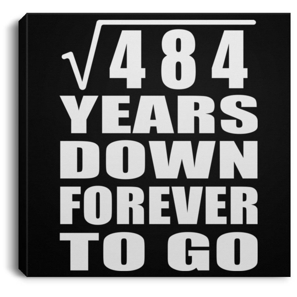 22nd Anniversary Square Root of 484 Years Down Forever To Go - Canvas Square