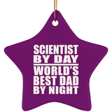 Scientist By Day World's Best Dad By Night - Star Ornament