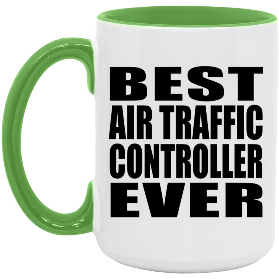 Best Air Traffic Controller Ever - 15oz Accent Mug Green