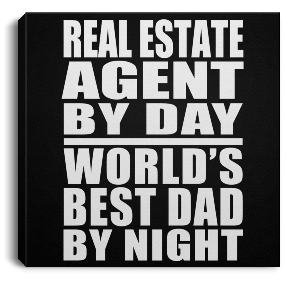 Real Estate Agent By Day World's Best Dad By Night - Canvas Square
