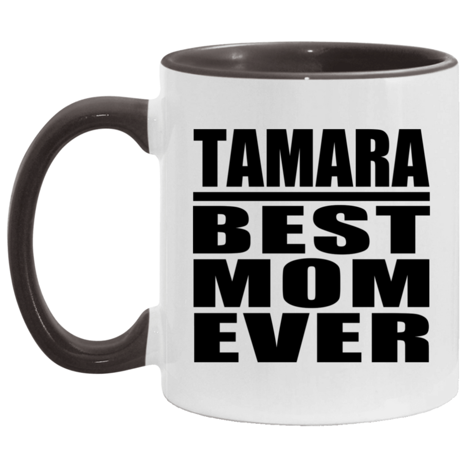 Tamara Best Mom Ever - 11oz Accent Mug Black