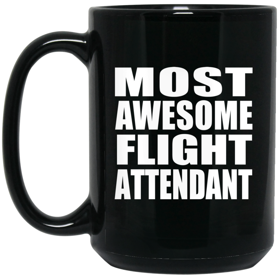 Most Awesome Flight Attendant - 15 Oz Coffee Mug Black