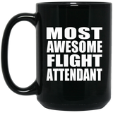 Most Awesome Flight Attendant - 15 Oz Coffee Mug Black