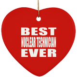 Best Nuclear Technician Ever - Heart Ornament