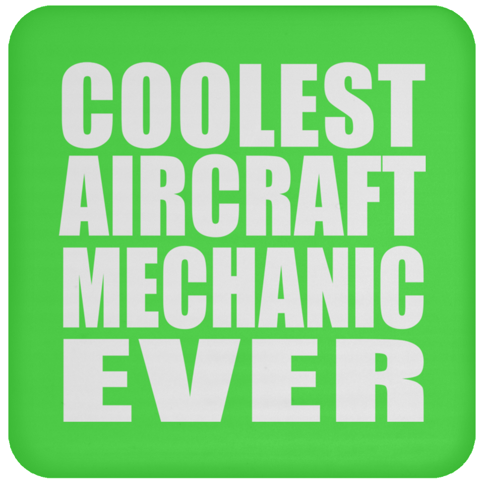 Coolest Aircraft Mechanic Ever - Drink Coaster