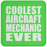 Coolest Aircraft Mechanic Ever - Drink Coaster