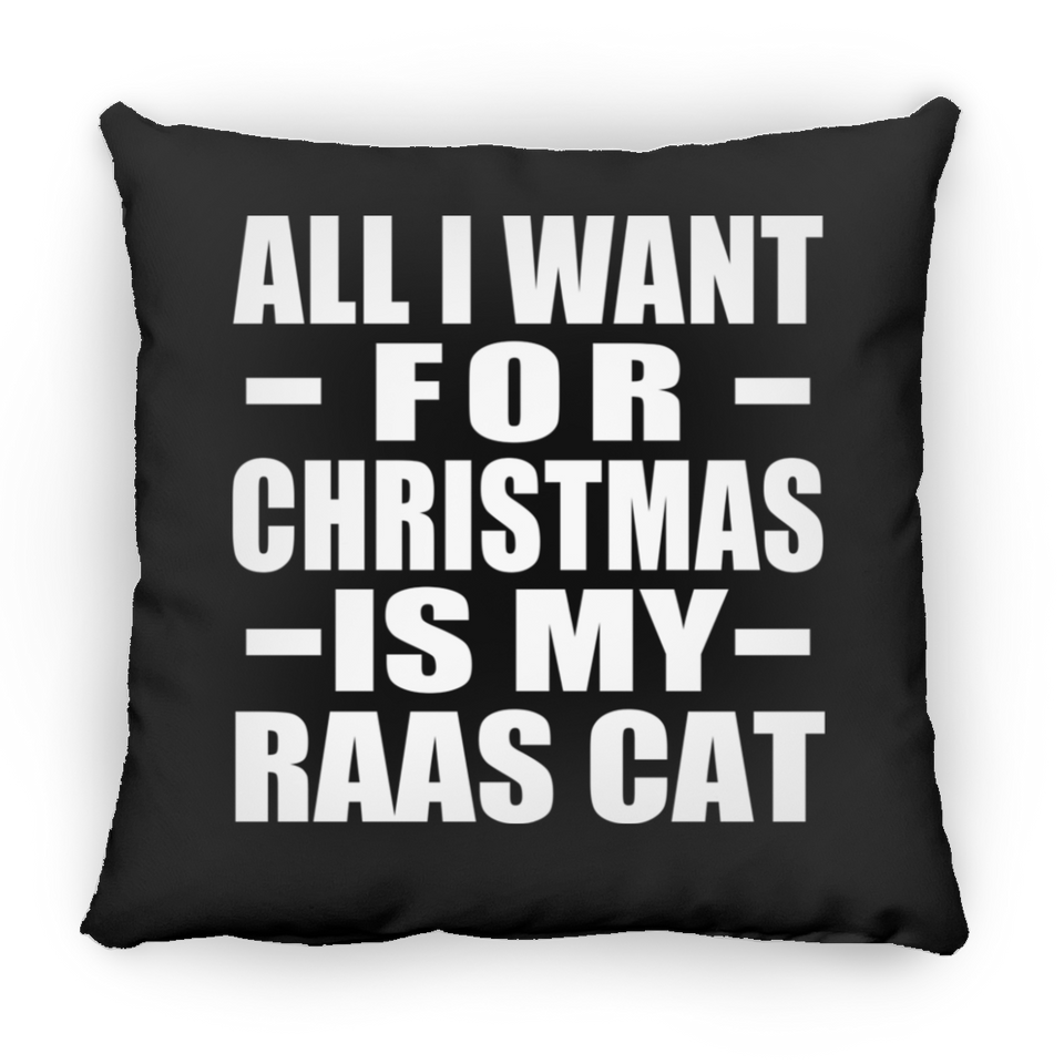 All I Want For Christmas Is My Raas Cat - Throw Pillow Black