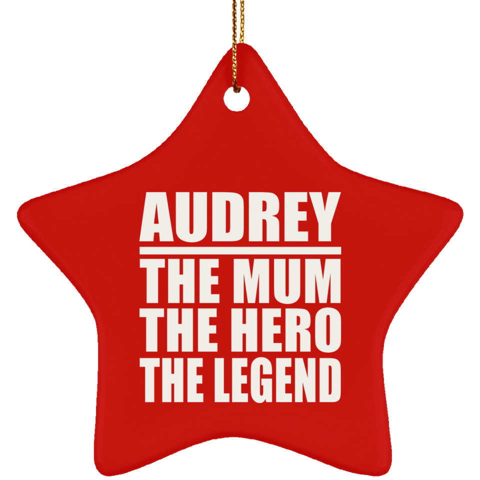 Audrey The Mum The Hero The Legend - Star Ornament
