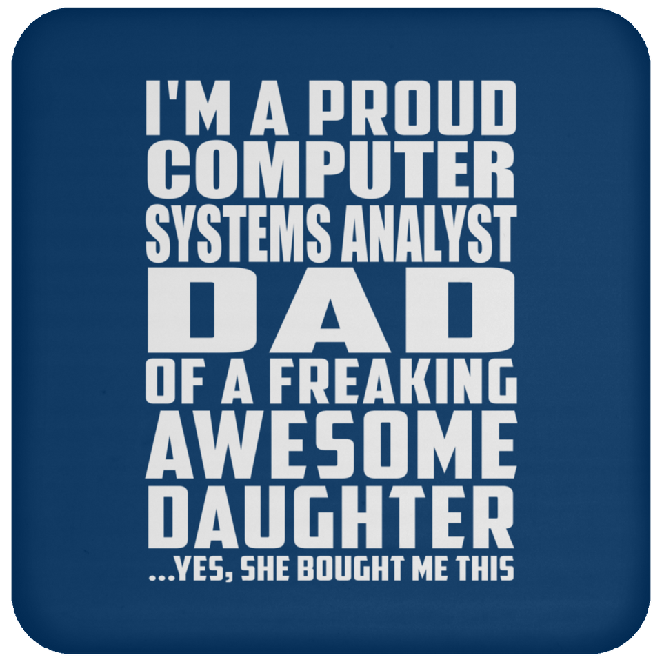 Proud Computer Systems Analyst Dad Of Awesome Daughter - Drink Coaster