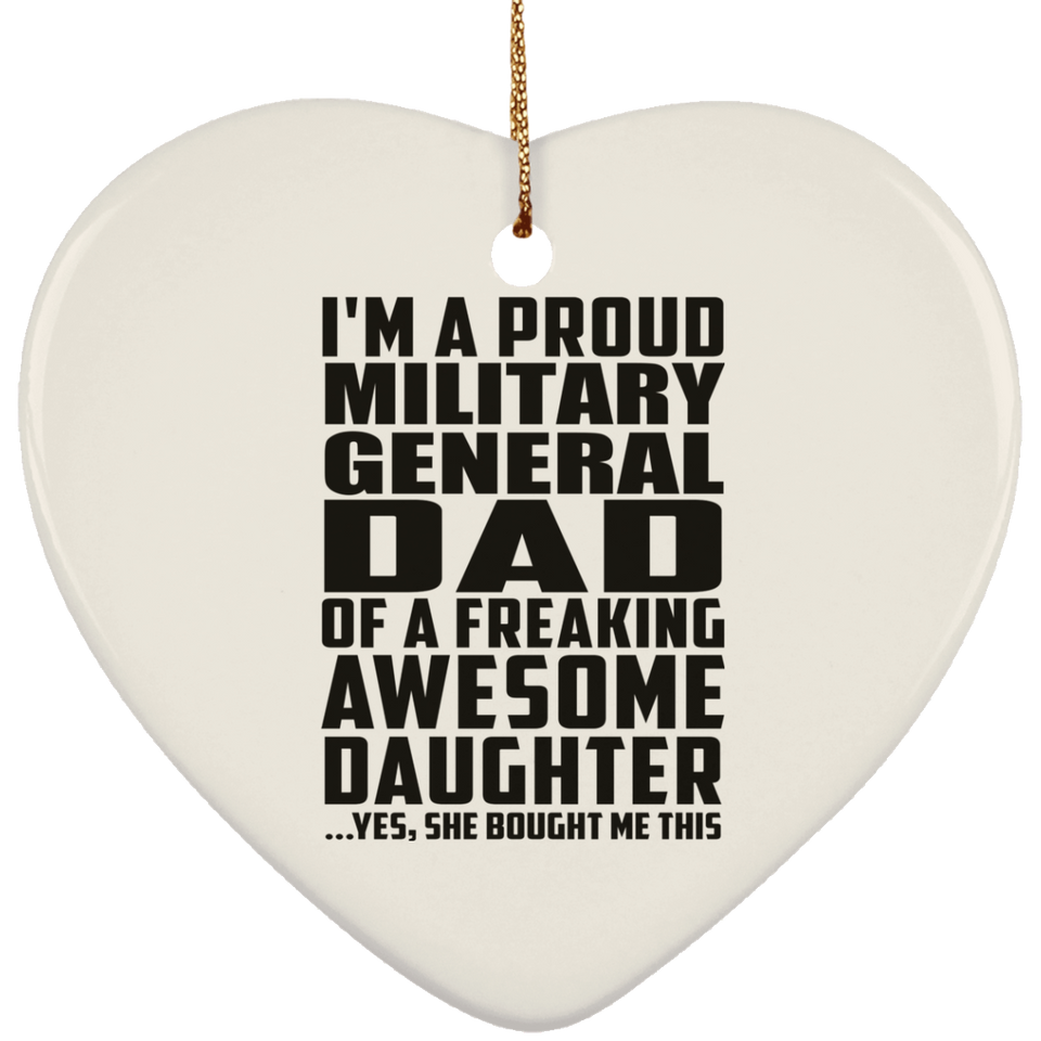 Proud Military General Dad Of Awesome Daughter - Heart Ornament