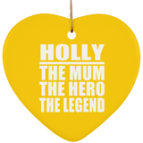 Holly The Mum The Hero The Legend - Heart Ornament