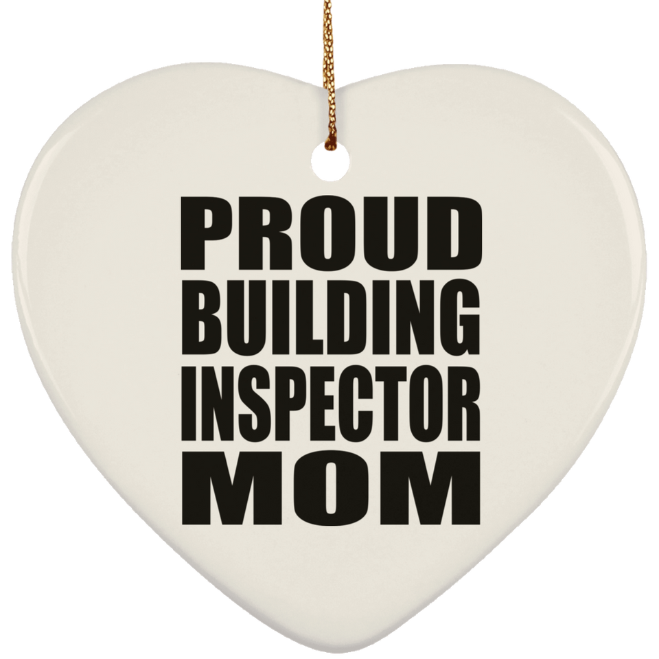 Proud Building Inspector Mom - Heart Ornament