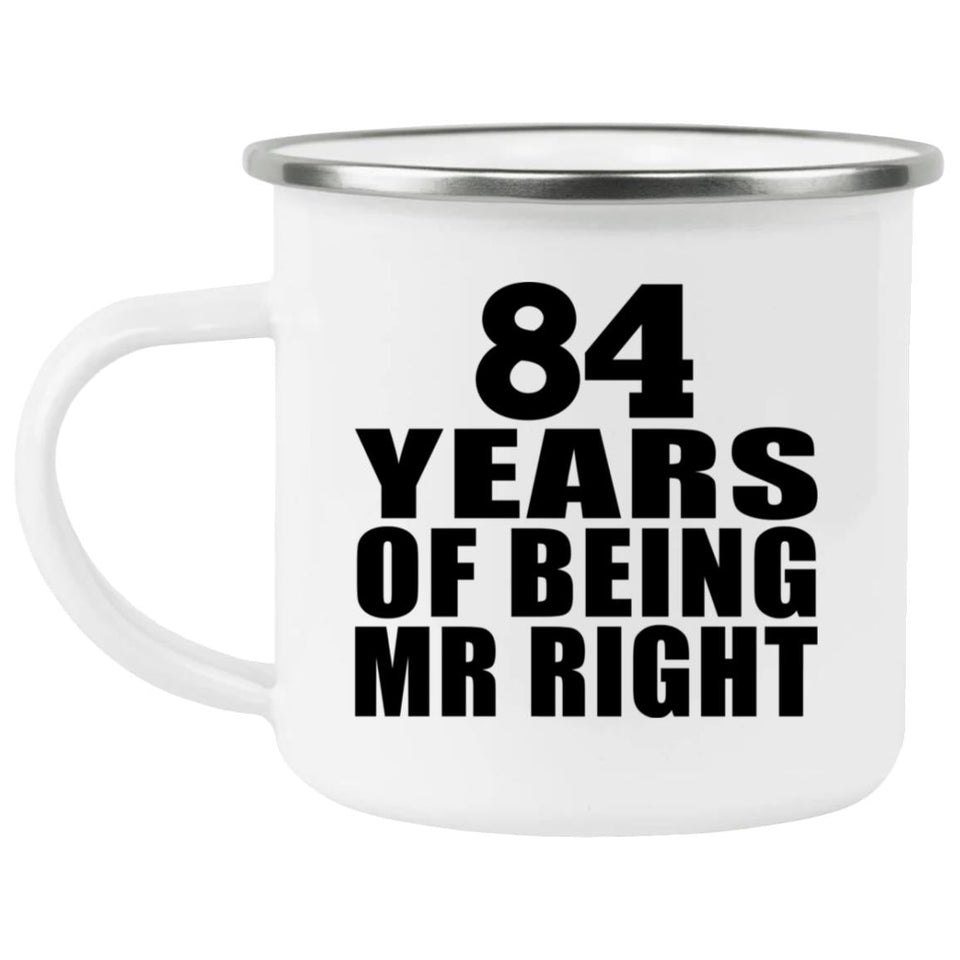 84th Anniversary 84 Years Of Being Mr Right - 12oz Camping Mug