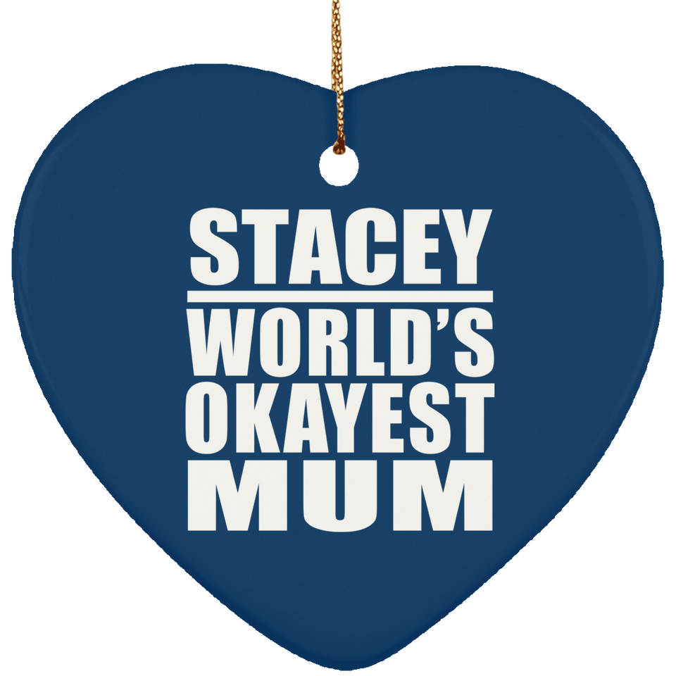 Stacey World's Okayest Mum - Heart Ornament