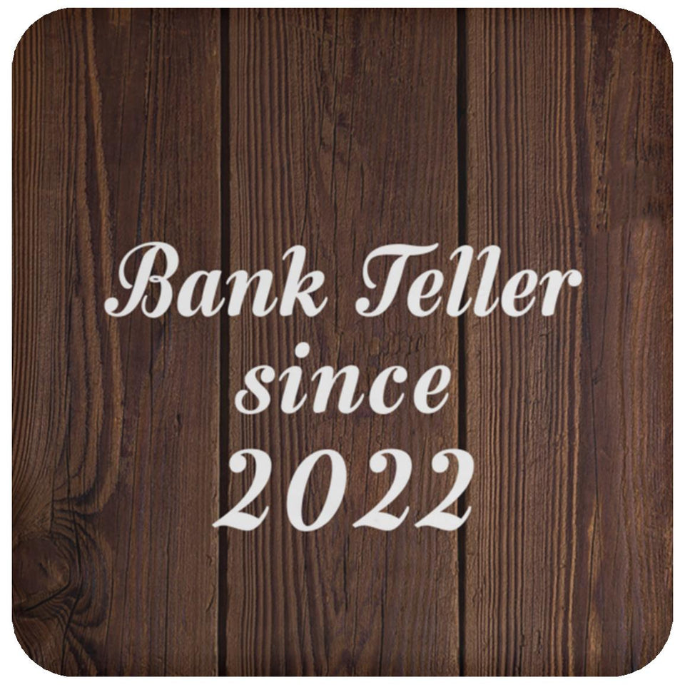 Bank Teller Since 2022 - Drink Coaster D