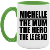 Michelle The Mum The Hero The Legend - 15oz Accent Mug Green