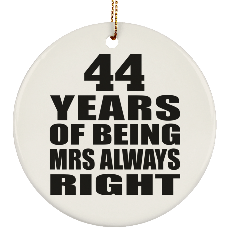 44th Anniversary 44 Years of Being Mrs Always Right - Circle Ornament