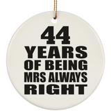 44th Anniversary 44 Years of Being Mrs Always Right - Circle Ornament