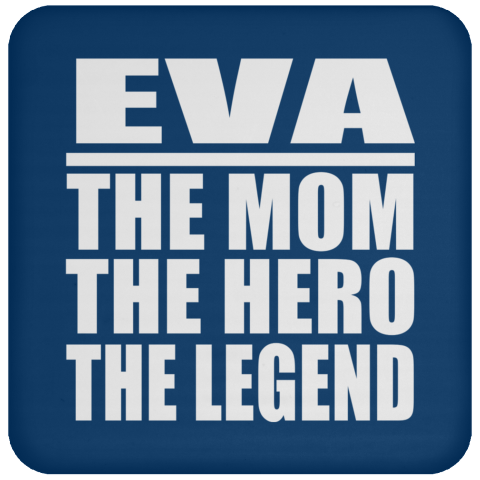 Eva The Mom The Hero The Legend - Drink Coaster