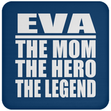 Eva The Mom The Hero The Legend - Drink Coaster