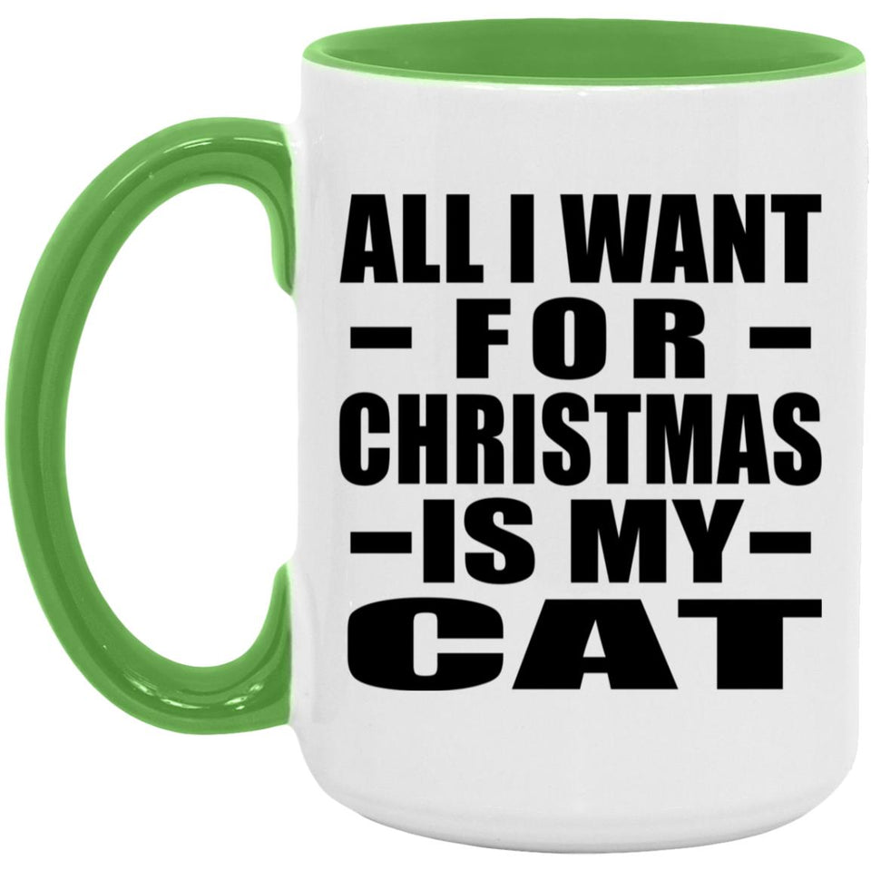 All I Want For Christmas Is My Cat - 15oz Accent Mug Green
