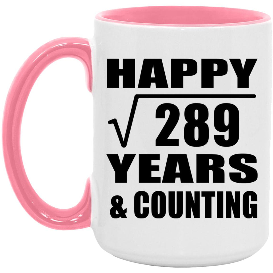 Happy 17th Anniversary Square Root of 289 Years & Counting - 15oz Accent Mug Pink