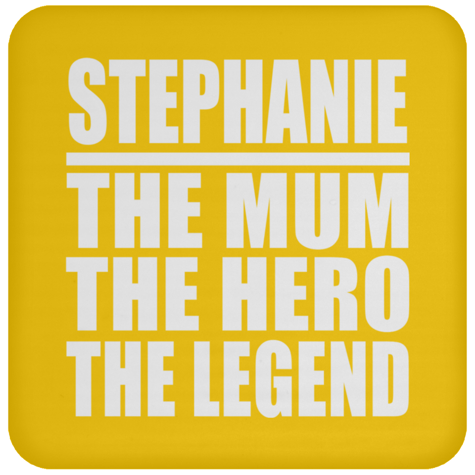 Stephanie The Mum The Hero The Legend - Drink Coaster