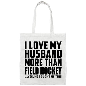 I Love My Husband More Than Field Hockey - Tote Bag White