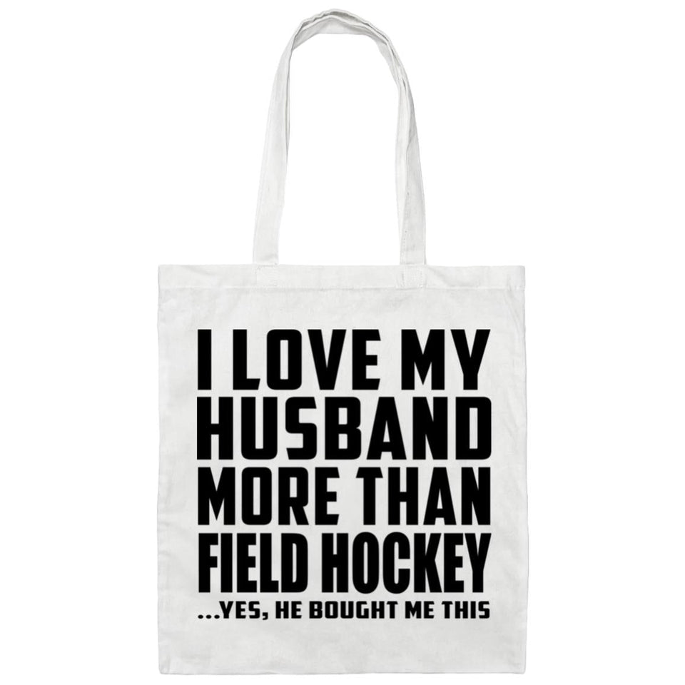 I Love My Husband More Than Field Hockey - Tote Bag White