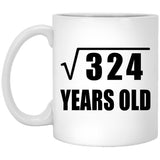 18th Birthday Square Root of 324 Years Old - 11oz Coffee Mug