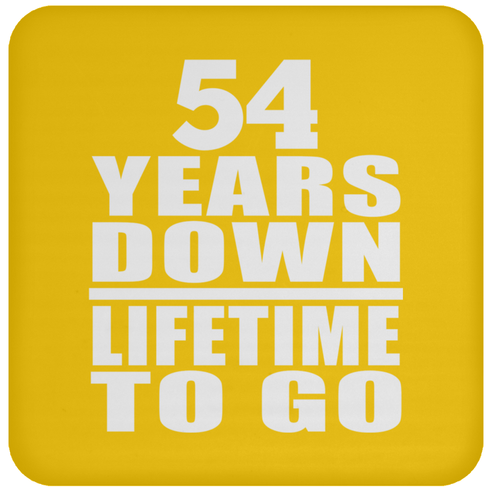 54th Anniversary 54 Years Down Lifetime To Go - Drink Coaster