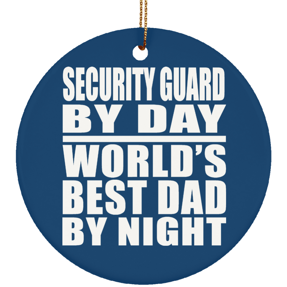Security Guard By Day World's Best Dad By Night - Circle Ornament