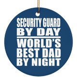 Security Guard By Day World's Best Dad By Night - Circle Ornament