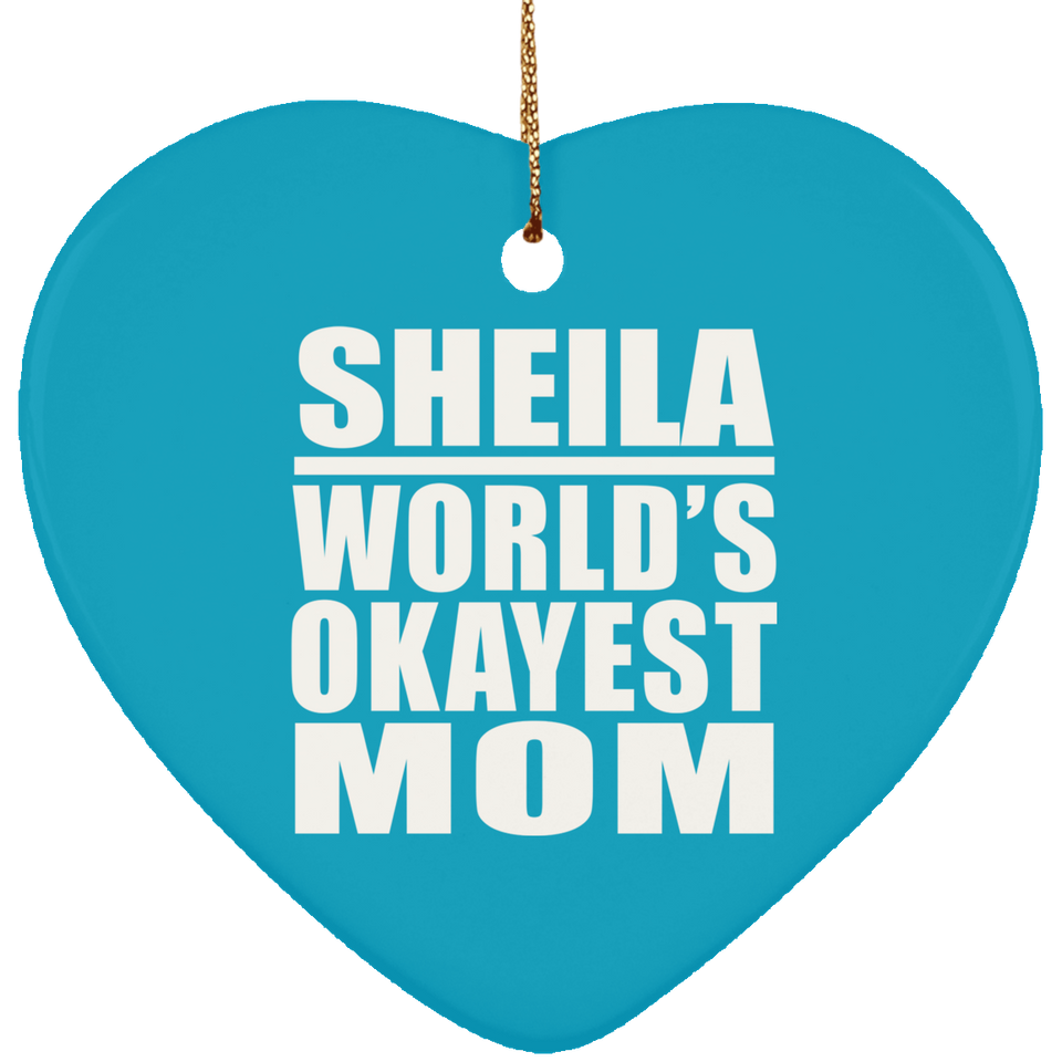 Sheila World's Okayest Mom - Heart Ornament