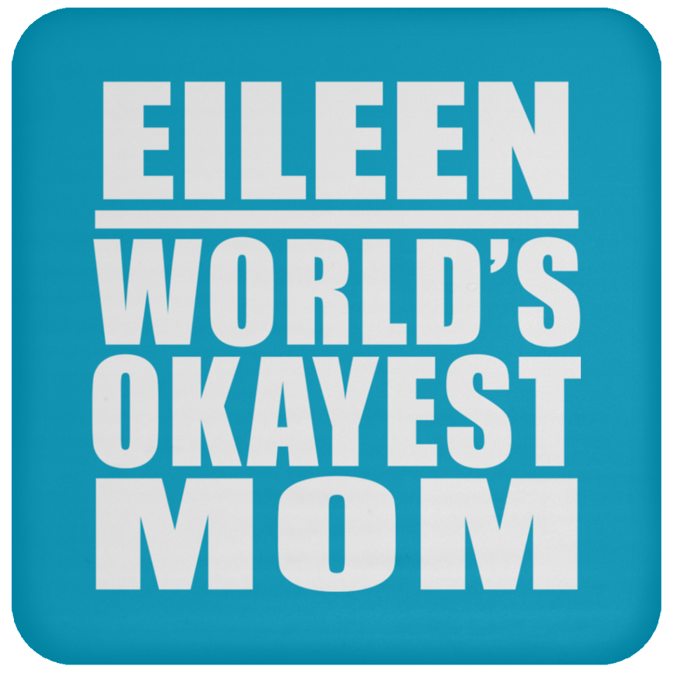 Eileen World's Okayest Mom - Drink Coaster