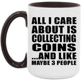 All I Care About Is Collecting Coins - 15oz Accent Mug Black